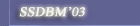<<<SSDBM 2003>>>