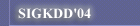 <<<SIGKDD 2004>>>