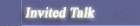 <<< = Invited Talk>>>
